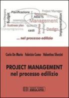 Project management nel processo edilizio di Carlo De Maria, Fabrizio Cumo, Valentina Sforzini edito da Esculapio