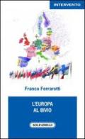 L' Europa al bivio di Franco Ferrarotti edito da Solfanelli