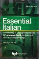 Essential italian. An elementary (A1) to upper-intermediate (B2) grammar book for students of italian as a foreign language di Marco Mezzadri edito da Guerra Edizioni