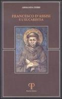 Francesco d'Assisi e l'eucarestia di Armanda Debbi edito da Pazzini