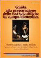 Guida alla preparazione delle tesi scientifiche in campo biomedico di Adriano Angelucci, Mauro Bologna edito da RAHP