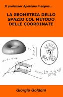Il professor Apotema insegna... la geometria dello spazio con il metodo delle coordinate di Giorgio Goldoni edito da ilmiolibro self publishing