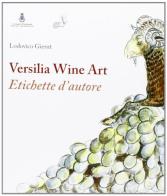 Versilia wine art. Etichette d'autore. Catalogo della mostra di Lodovico Gierut edito da Gierut