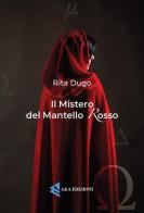 Il mistero del mantello rosso di Rita Dugo edito da A&A