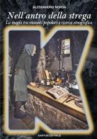 Nell'antro della strega. La magia in Italia tra racconti popolari e ricerca etnografica di Alessandro Norsa edito da StreetLib