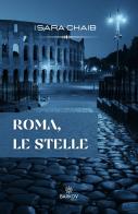 Roma, le stelle. Nuova ediz. di Sara Chaib edito da Barkov