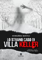 Lo strano caso di Villa Keller di Michelangelo Maggiulli edito da Masciulli Edizioni