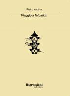 Viaggio a Tatcidich di Pietro Verzina edito da Digressioni Editore
