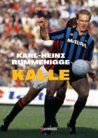 Karl-Heinz Rummenigge. Kalle di Filippo Grassia edito da Kenness Publishing