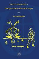 Dialogo intorno alla nostra lingua-La mandragola di Niccolò Machiavelli edito da Beneventana G.E.A.