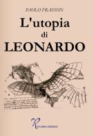 L' utopia di Leonardo di Paolo Frasson edito da Riccardo Edizioni