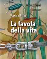 La favola della vita di Patrizia Pisino edito da Audax