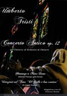 Concerto Antico op.12. Per chitarra e orchestra. Partitura di Umberto Tristi edito da EROM Edizioni Romana Musica