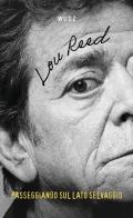 Passeggiando sul lato selvaggio di Lou Reed edito da Wudz Edizioni