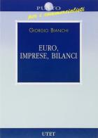 Euro, imprese, bilanci di Giorgio Bianchi edito da UTET