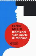 Riflessioni sulla morte di Mishima di Henry Miller edito da Feltrinelli