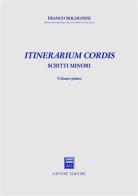 Itinerarium cordis. Scritti minori vol.1 di Franco Bolognini edito da Giuffrè