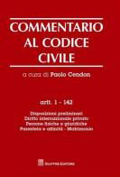 Commentario al codice civile. Artt. 1-142: Disposizioni preliminari. Diritto internazionale privato. Persone fisiche e giuridiche. Parentela e affinità. Matrimonio edito da Giuffrè