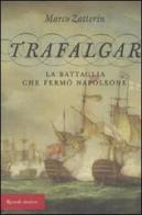 Trafalgar. La battaglia che fermò Napoleone di Marco Zatterin edito da Rizzoli