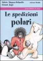 Le spedizioni polari di Valérie Masson-Delmotte, Jugie Gérard edito da edizioni Dedalo