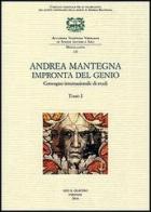 Andrea Mantegna. Impronta del genio. Convegno Internazionale di studi (Padova, Verona, Mantova, 8-9-10 novembre 2006) edito da Olschki
