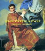 Sei-Settecento a Tivoli. Restauri e ricerche. Catalogo edito da Ist. Poligrafico dello Stato