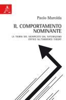 Il comportamento nominante. La teoria del significato dal naturalismo critico all'embodied theory di Paolo Marolda edito da Aracne