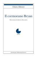 Il cormorano Bryan di Chiara Albanese edito da Collezione Letteraria