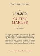 La musica di Gustav Mahler di Hans Heinrich Eggebrecht edito da Astrolabio Ubaldini