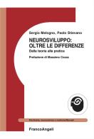Neurosviluppo: oltre le differenze. Dalla teoria alla pratica di Sergio Melogno, Paolo Stievano edito da Franco Angeli