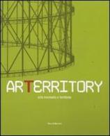 Arterritory. Arte memoria e territorio. Catalogo della mostra (Roma, 15 dicembre 2006-18 febbraio 2007) edito da Silvana