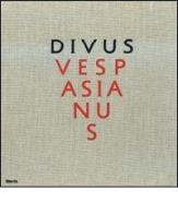Divus Vespasianus. Il bimillenario dei Flavi. Catalogo della mostra (Roma, 27 marzo 2009-10 gennaio 2010) edito da Mondadori Electa
