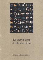 La storia vera di Huaru Chiri edito da Sellerio Editore Palermo