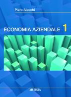 Economia aziendale 1 di Piero Alacchi edito da Mursia
