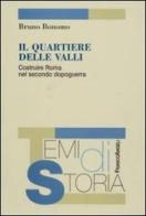 Il quartiere delle Valli. Costruire Roma nel secondo dopoguerra di Bruno Bonomo edito da Franco Angeli