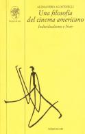 Una filosofia del cinema americano. Individualismo e noir di Alessandro Agostinelli edito da Edizioni ETS