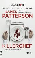 Killer chef di James Patterson, Jeffrey J. Keyes edito da TEA