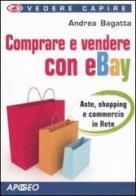 Comprare e vendere con eBay di Andrea Bagatta edito da Apogeo