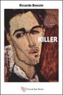 Killer di Riccardo Boscolo edito da L'Autore Libri Firenze