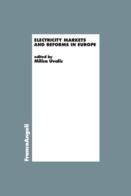 Electricity markets and reforms in Europe edito da Franco Angeli