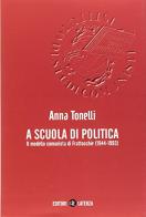 A scuola di politica. Il modello comunista di Frattocchie (1944-1993) di Anna Tonelli edito da Laterza