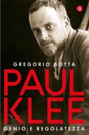 Paul Klee. Genio e regolatezza di Gregorio Botta edito da Laterza