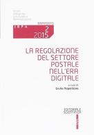 La regolazione del settore postale nell'era digitale edito da Editoriale Scientifica