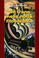 Un treno nella notte filosofante. Cronaca d'un viaggio tra incubo e teologia di Piero Vassallo edito da Solfanelli