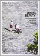 Urban Beauty! Luoghi prossimi e pratiche di resistenza estetica di Anna Lambertini edito da Compositori