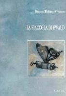 La fiaccola di Ewald di Rocco Taliano Grasso edito da LietoColle