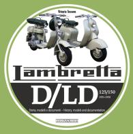 Lambretta. D/LD 125/150. 1951-1958. Storia, modelli e documenti. Ediz. italiana e inglese di Vittorio Tessera edito da Nada