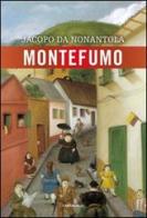 Montefumo di Jacopo da Nonantola edito da Cantagalli