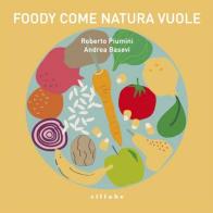 Foody: come natura vuole. Opera musicale per ragazzi dedicata al cibo. Con CD Audio di Roberto Piumini, Andrea Basevi edito da Sillabe