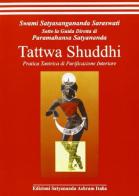 Tattwa shuddhi. Pratica tantrica di purificazione interiore di Swami Saraswati Satyasangananda edito da Satyananda Ashram Italia